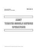 FM 100-12 Army Theater Missile Defense Operations