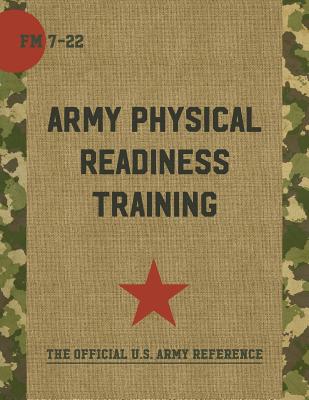 FM 7-22: Army Physical Readiness Training with Change - United States Government Us Army