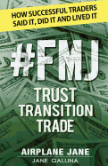 #FMJ Trust Transition Trade: How Successful Traders Said It, Did It and Lived It