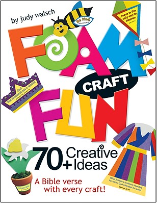Foam Craft Fun: 70+ Creative Ideas - Walsch, Judith