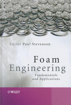 Foam Engineering: Fundamentals and Applications - Stevenson, Paul (Editor)