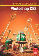 Focal Easy Guide to Photoshop Cs2: Image Editing for New Users and Professionals