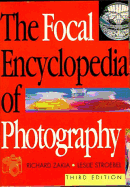 Focal Encyclopedia of Photography - Zakia, Richard D (Editor), and Stroebel, Leslie (Editor)