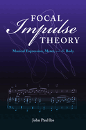 Focal Impulse Theory: Musical Expression, Meter, and the Body