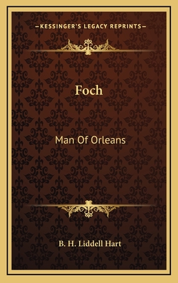 Foch: Man of Orleans - Liddell Hart, B H