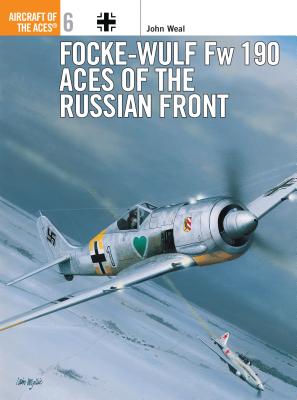 Focke-Wulf FW 190 Aces of the Russian Front - Weal, John