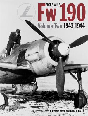 Focke-Wulf FW 190 Vol. Two: 1943-1944 - Smith, J, and Creek, Eddie