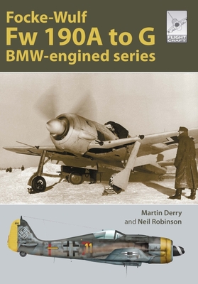 Focke-Wulf FW 190a to G: Bmw-Engined Series - Derry, Martin, and Robinson, Neil