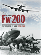 Focke-Wulf FW 200: The Condor at War 1939-1945