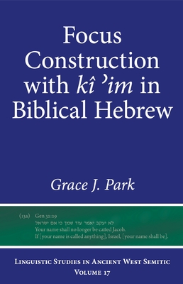 Focus Construction with K  im in Biblical Hebrew - Park, Grace J