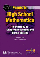 Focus in High School Mathematics: Technology to Support Reasoning and Sense Making - Dick, Thomas