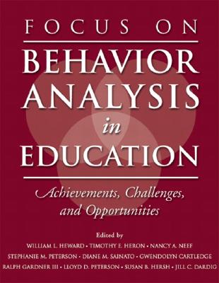 Focus on Behavior Analysis in Education: Achievements, Challenges, & Opportunities - Heron, Timothy E, and Neef, Nancy A, and Peterson, Stephanie M