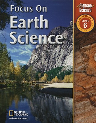 Focus on Earth Science: California, Grade 6 - Berwald, Juli, and Guazzotti, Sergio A, and Fisher, Douglas