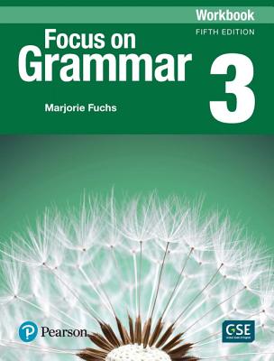Focus on Grammar - (Ae) - 5th Edition (2017) - Workbook - Level 3 - Fuchs, Marjorie