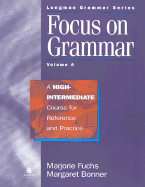 Focus on Grammar: High-Intermediate - Fuchs, Marjorie, and Bonner, Margaret