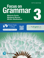 Focus on Grammar Level 3 Student's Book with Myenglishlab for Miami Dade College