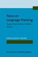 Focus on Language Planning: Essays in honor of Joshua A. Fishman. Volume 3