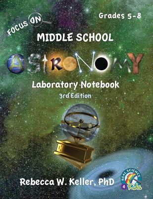 Focus On Middle School Astronomy Laboratory Notebook 3rd Edition - Keller, Rebecca W