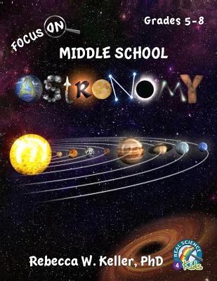 Focus on Middle School Astronomy Student Textbook - Keller Phd, Rebecca W