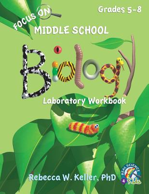 Focus on Middle School Biology Laboratory Workbook - Keller Phd, Rebecca W