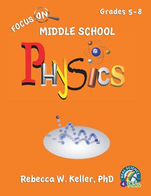 Focus on Middle School Physics Student Textbook (Softcover) - Keller Phd, Rebecca W