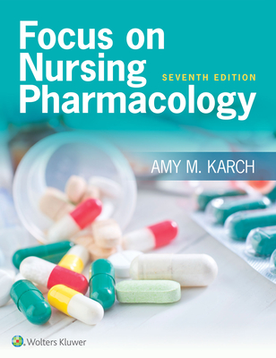 Focus on Nursing Pharmacology - Karch, Amy M, Ms., Msn, RN