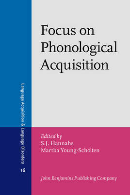 Focus on Phonological Acquisition - Hannahs, S.J. (Editor), and Young-Scholten, Martha (Editor)