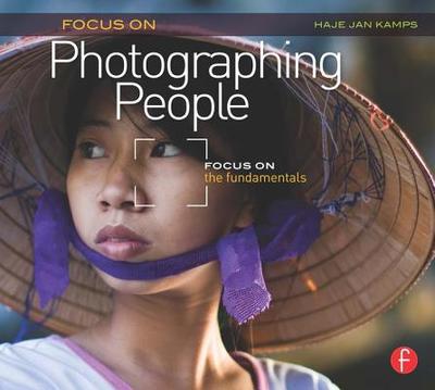 Focus on Photographing People: Focus on the Fundamentals (Focus on Series) - Jan Kamps, Haje