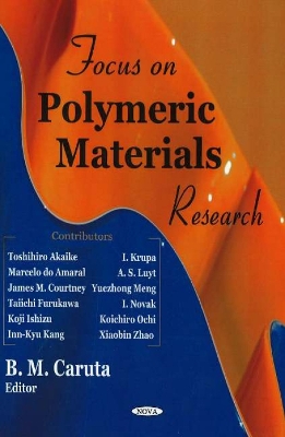 Focus on Polymeric Materials Research - Caruta, B M