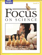 Focus on Science: Student Edition Grade 1 - Level a Reading Level 1