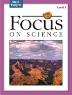 Focus on Science: Student Edition Grade 5 - Level E Reading Level 4 - Steck-Vaughn Company (Prepared for publication by)