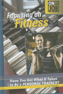 Focusing on Fitness: Have You Got What It Takes to Be a Personal Trainer?