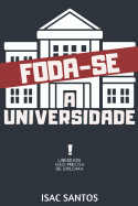 Foda-Se a Universidade: Liberdade N?o Precisa de Diploma