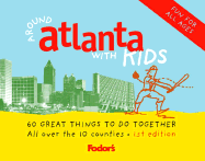Fodor's Around Atlanta with Kids, 1st Edition - Fodor's