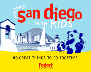 Fodor's Around San Diego with Kids, 1st Edition