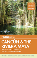 Fodor's Canc·n & the Riviera Maya: With Tulum, Cozumel, and the Best of the Yucatßn