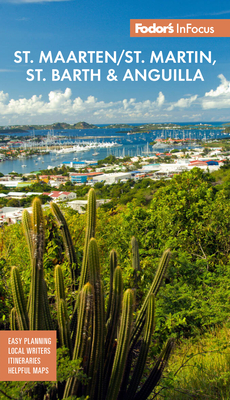 Fodor's InFocus St. Maarten/St. Martin, St. Barth & Anguilla - Fodor's Travel Guides