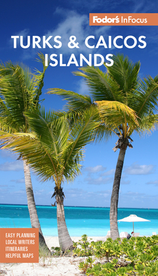 Fodor's InFocus Turks & Caicos Islands - Fodor's Travel Guides