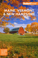 Fodor's Maine, Vermont, & New Hampshire: With the Best Fall Foliage Drives & Scenic Road Trips
