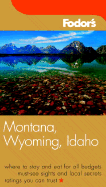Fodor's Montana, Wyoming & Idaho, 1st Edition