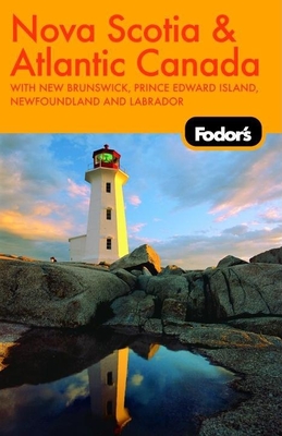 Fodor's Nova Scotia & Atlantic Canada, 10th Edition - Fodor's