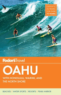 Fodor's Oahu: With Honolulu, Waikiki & the North Shore