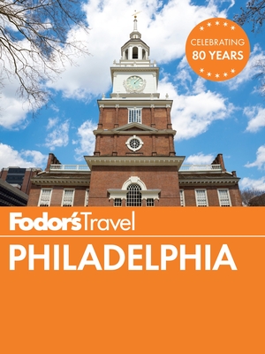 Fodor's Philadelphia - Fodor's Travel Guides