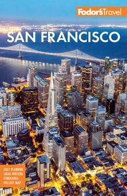 Fodor's San Francisco: With the Best of Napa & Sonoma - Fodor's Travel Guides