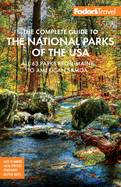 Fodor's the Complete Guide to the National Parks of the USA: All 63 Parks from Maine to American Samoa