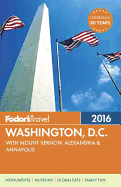 Fodor's Washington, D.C. 2016: With Mount Vernon, Alexandria & Annapolis