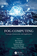 Fog Computing: Concepts, Frameworks, and Applications