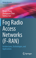 Fog Radio Access Networks (F-Ran): Architectures, Technologies, and Applications