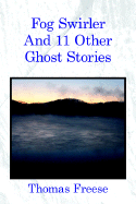 Fog Swirler: And 11 Other Ghost Stories