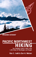 Foghorn Pacific Northwest Hiking: The Complete Guide to More Than 1,000 Hikes in Washington and Oregon - Judd, Ron C, and Nelson, Dan